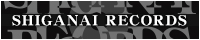 SHIGANAI RECORDS